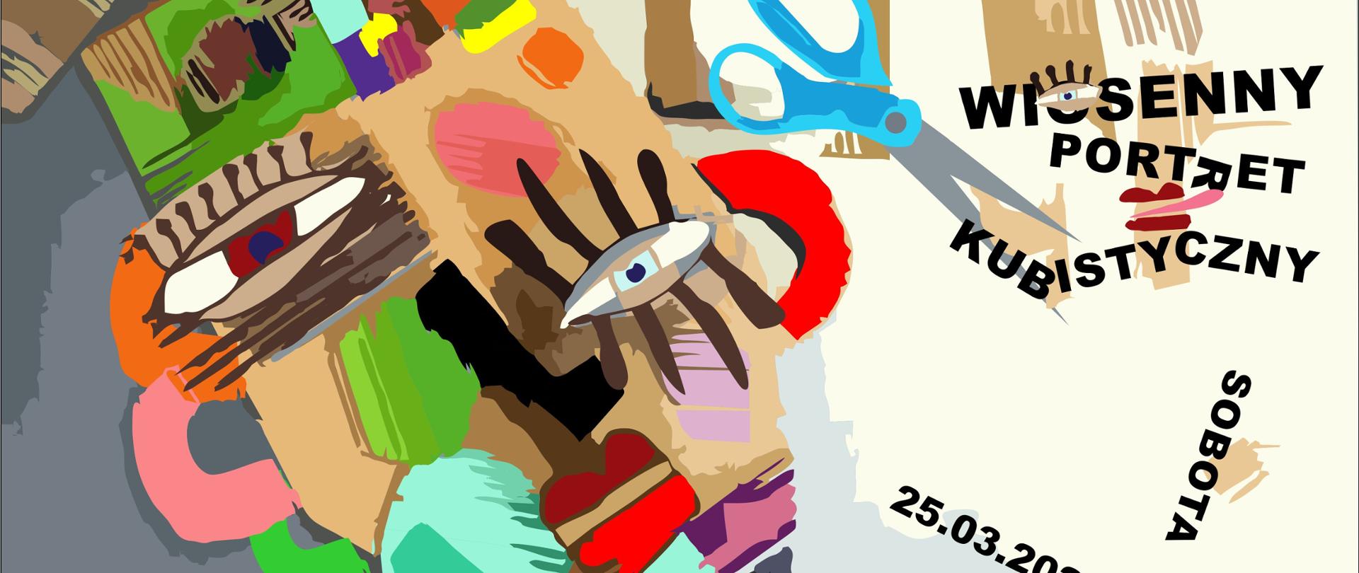 Plakat, po lewej stronie kolorowy, asymetryczny portret, z prawej strony napis: Wiosenny portret kubistyczny, sobota 25.03.2023 godz. 10.00