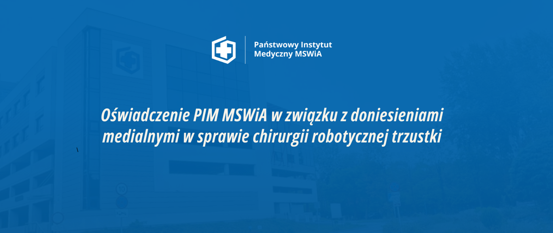 Oświadczenie PIM MSWiA w związku z doniesieniami medialnymi w sprawie chirurgii robotycznej trzustki