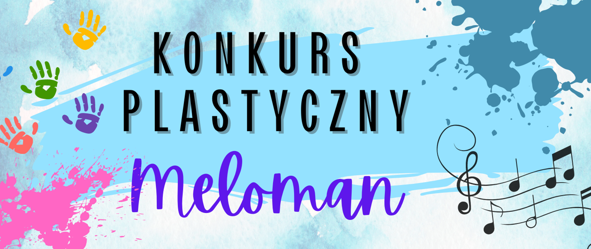 na niebieskim tle z kleksami farby, kolorowymi odciskami dłoni po lewej i nutami po prawej, napis "konkurs plastyczny meloman"