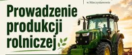 Prowadzenie produkcji rolniczej - Kwalifikacyjny Kurs Zawodowy 