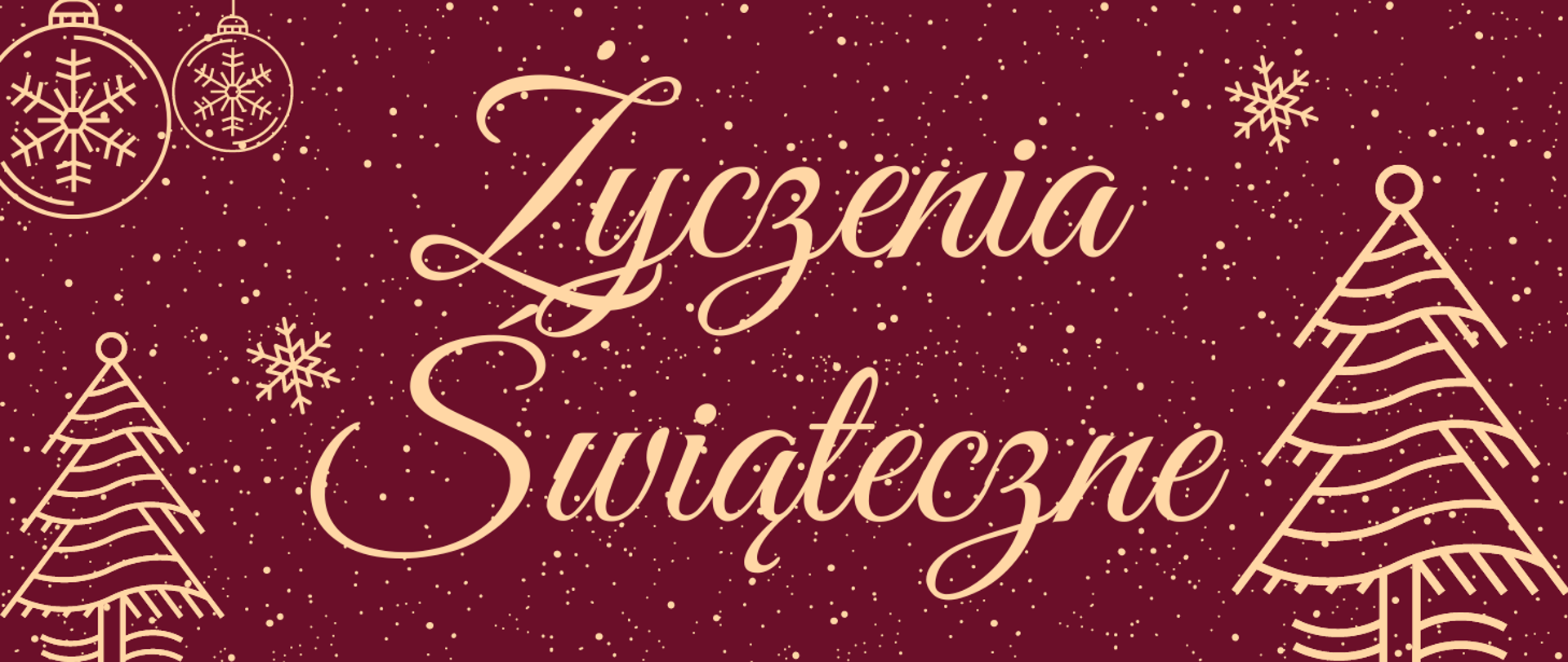 w lewym górnym rogu grafika przedstawiająca mniejszą i większą bombkę choinkową, w lewym i prawym dolnym rogu grafika choinki, w centrum złoty napis " Życzenia Świąteczne, całość na bordowym tle w złote kropeczki