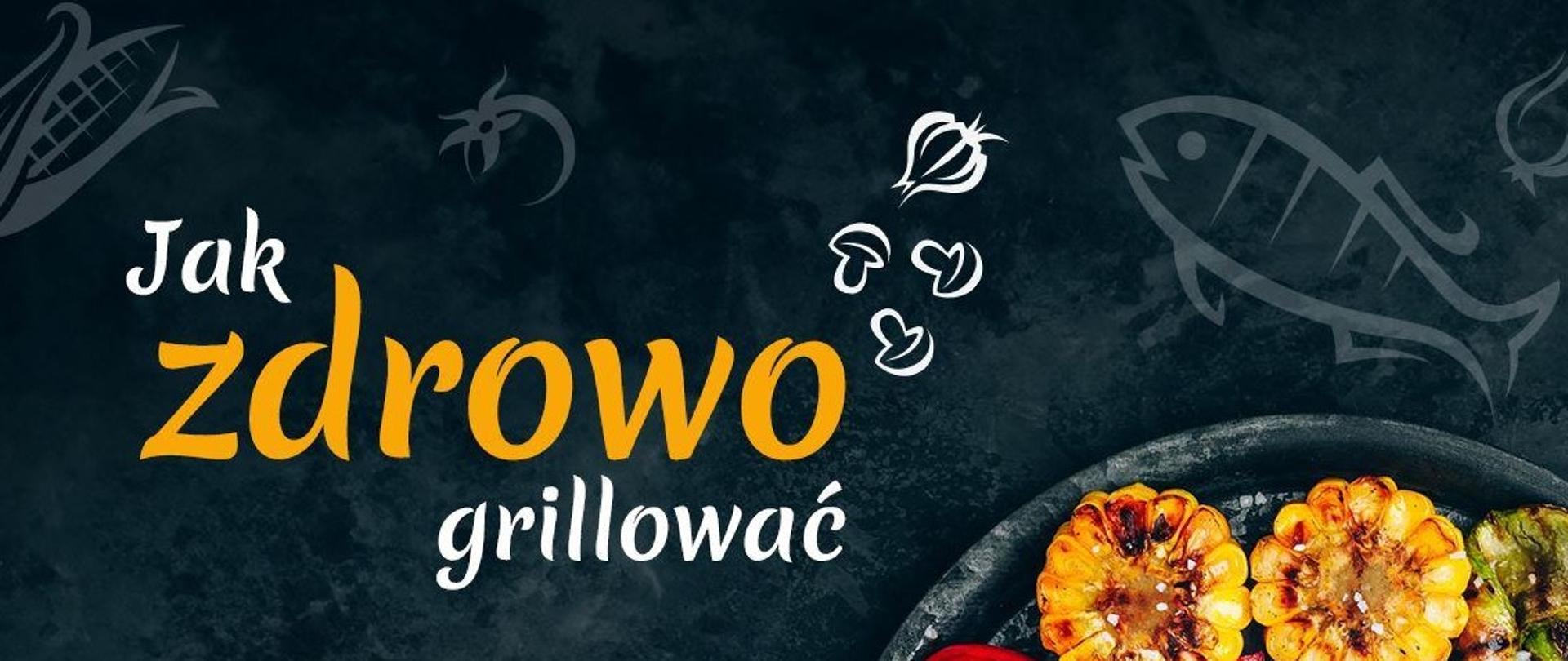 Jak zdrowo grillować