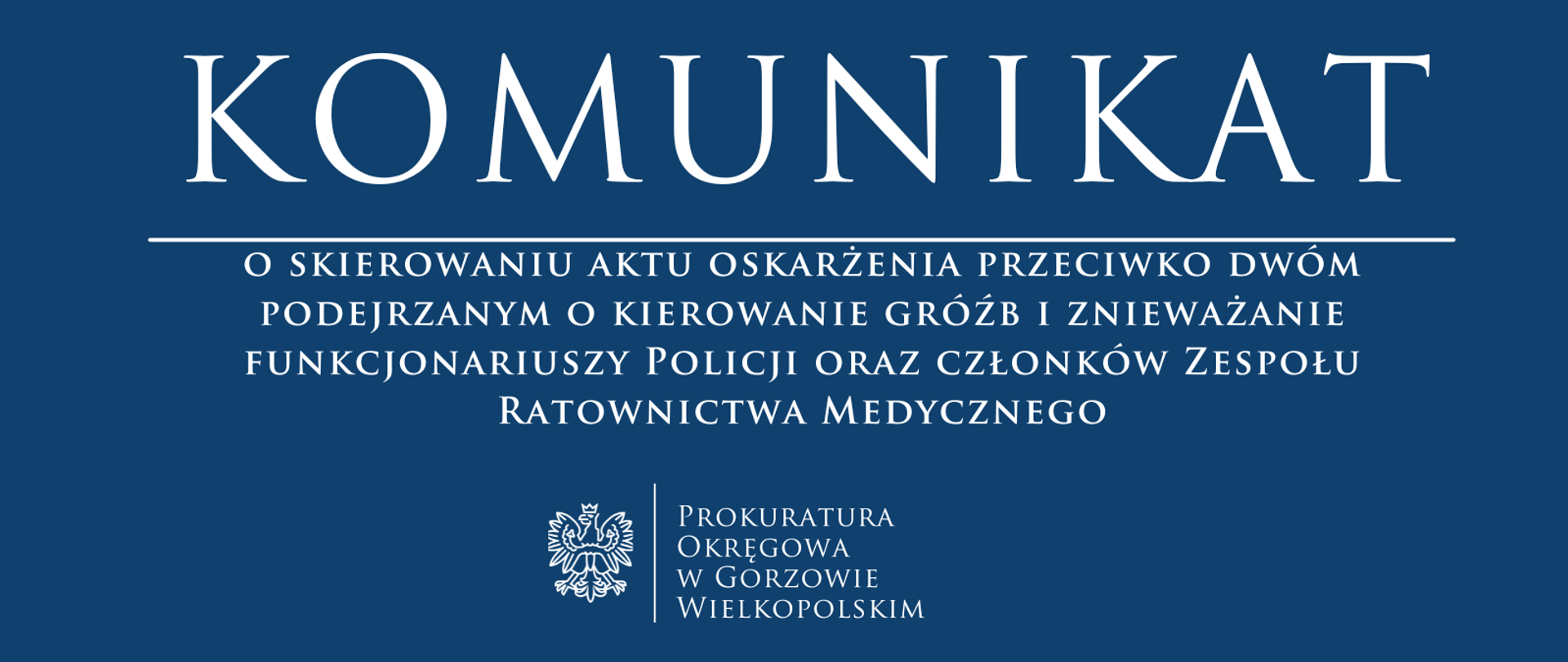 Komunikat o skierowaniu aktu oskarżenia przeciwko dwóm podejrzanym o kierowanie gróźb i znieważanie funkcjonariuszy Policji oraz członków Zespołu Ratownictwa Medycznego