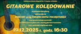 Plakat na zielonym tle z gitarą i świątecznymi akcentami informujący o gitarowym kolędowaniu przy świątecznym stole - 19.12.2025