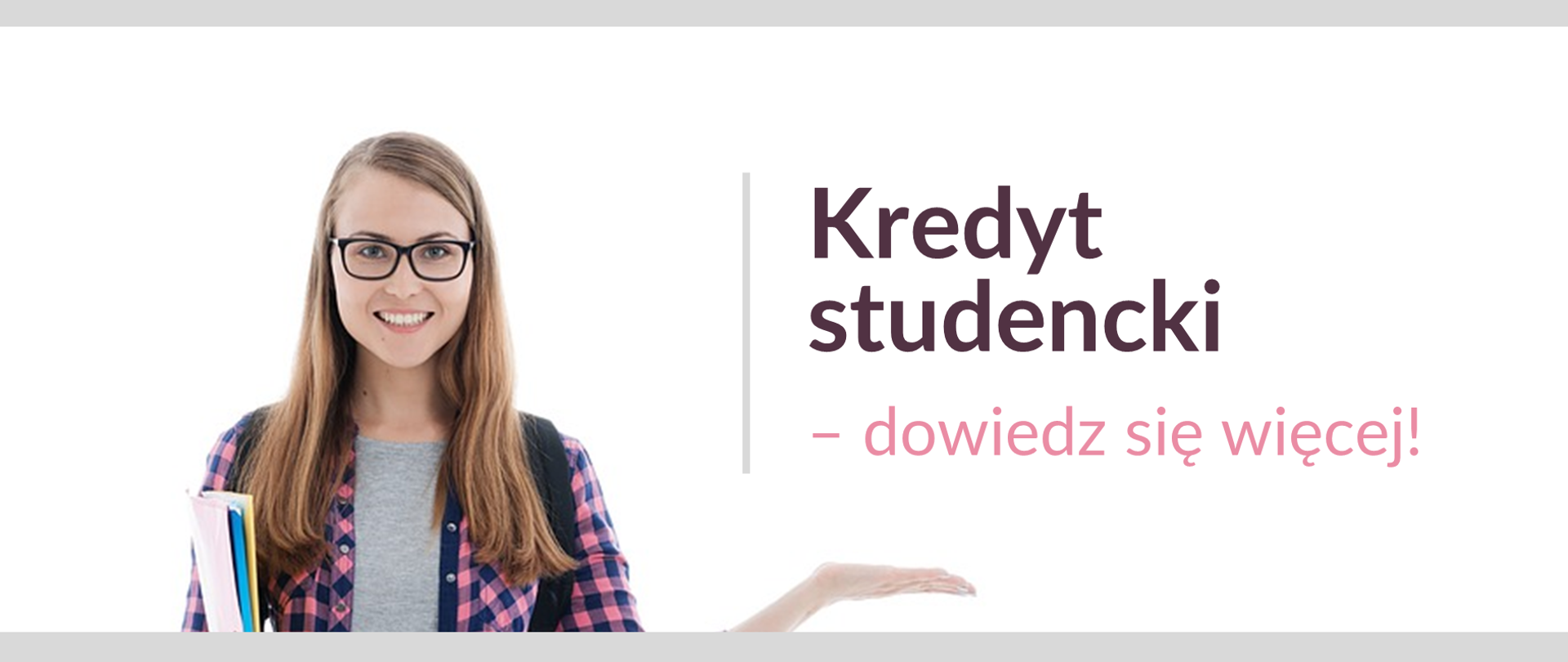 Uśmiechnięta studentka w okularach i tekst obok: "Kredyt studencki – dowiedz się więcej".