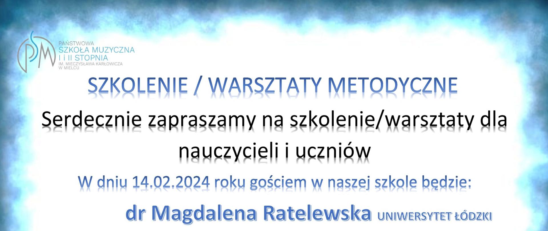 biała plansza z niebieską ramką z napisami: Szkolenie / warsztaty metodyczne. Serdecznie zapraszamy na szkolenie / warsztaty dla nauczycieli i uczniów. W dniu 14.02.2024 roku gościem w naszej szkole będzie: dr Magdalena Ratelewska UNIWERSYTET ŁÓDZKI