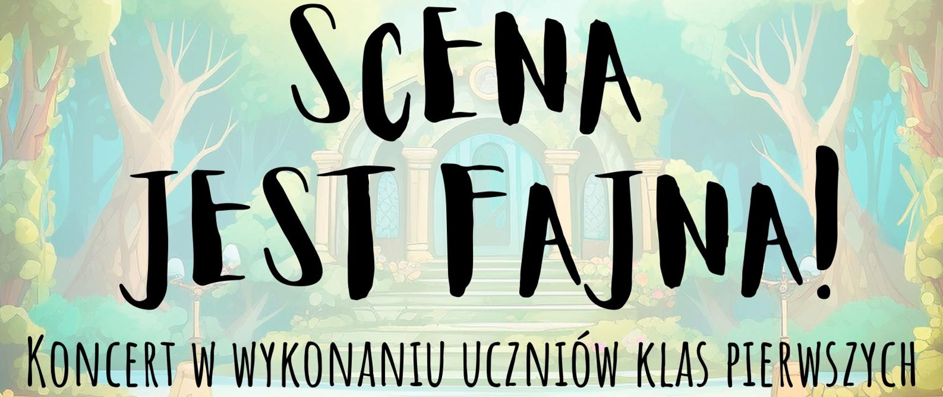 Plakat informacyjny koncertu scena jest fajna zawiera umieszczony centralnie tekst informacji o czasie i miejscu koncertu. W tle jest bajowa scena teatralna wśród drzew