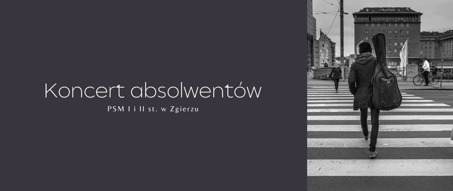 Po lewej stronie, na ciemnym tle, biały napis "Koncert absolwentów PSM I i II st. w Zgierzu". Po prawej stronie zdjęcie osoby przechodzącej przez przejście dla pieszych w mieście.