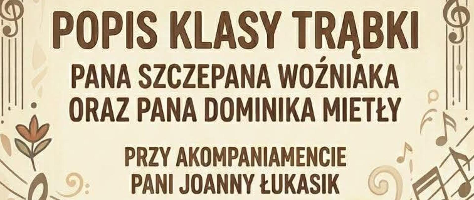 Plakat z wydarzeniem - Popis Klasy Trąbki Szczepana Woźniaka oraz Dominika Mietły, przy akompaniamencie Joanny Łukasik, który odbędzie się 22maja 2026r. o godz. 18:00 w auli ZPSM w Dębicy; w tle plakatu umieszczona została trąbka z której wylatują nuty, data, godzina i miejsce popisu umieszczone są w niebieskiej ozdobnej ramce otoczonej kwiatkami i listkami, plakat ma na około ramkę z pięciolinii na której widnieją nuty i klucze wiolinowe, tło plakatu jest w kolorze beżowym