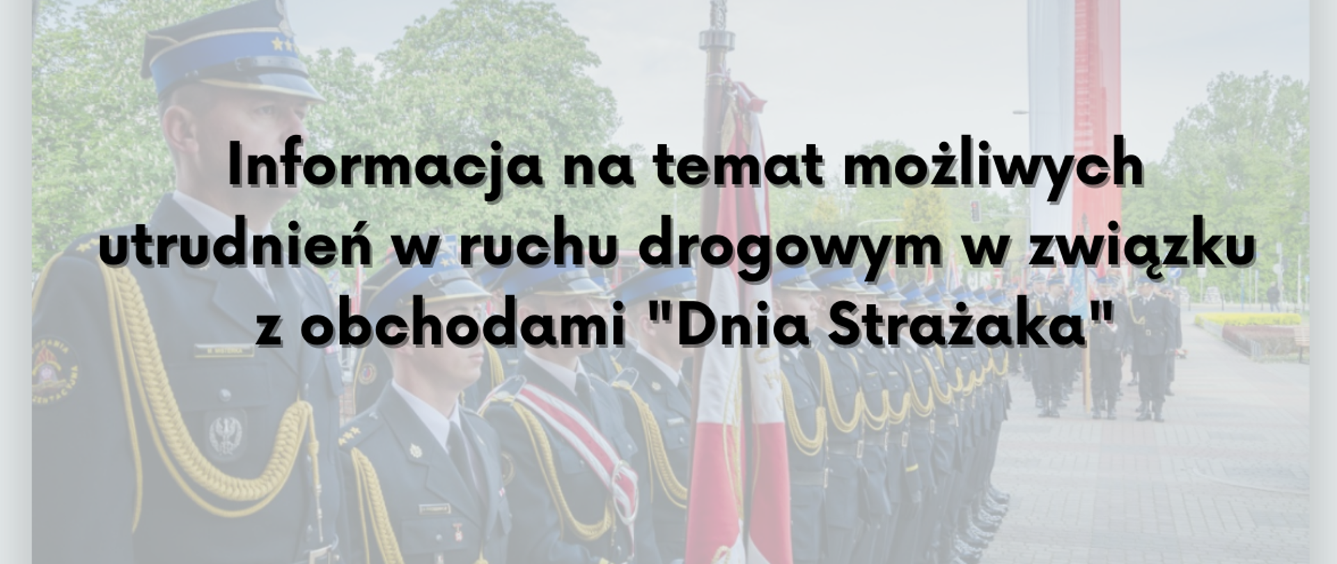 Informacja na temat możliwych utrudnień w ruchu drogowym w związku z obchodami "Dnia Strażaka"