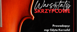 Plakat na ciemnym tle z wizerunkiem skrzypiec, informujący o warsztatach skrzypcowych - 27.11.2025