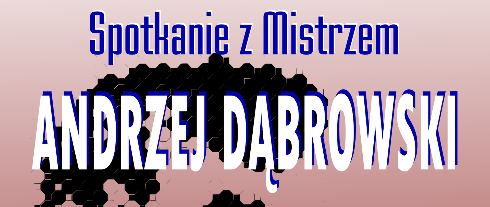 Plakat; tło w odcieniach różowego koloru; tekst: Spotkanie z Mistrzem - Andrzej Dąbrowski, 11. 09. 2026 r., godz. 12:00-14:00