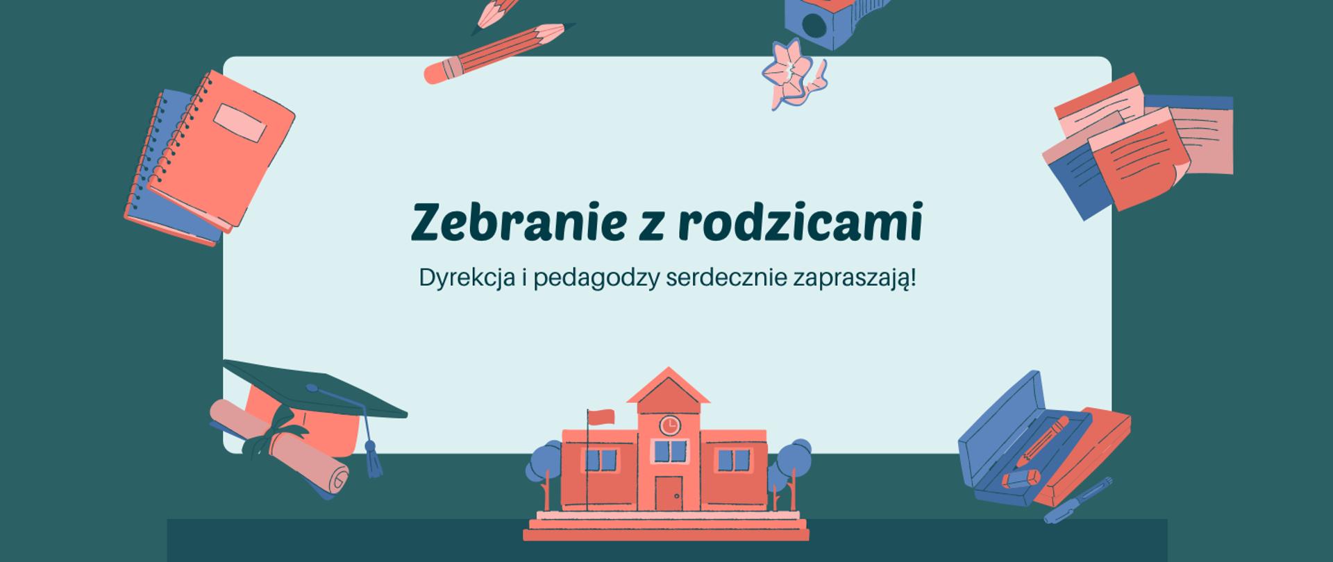 Grafika przedstawiająca ikony związane z tematyką edukacyjną, idąc od lewego dolnego rogu: biret i dyplom, nad tym zeszyty, po prawej ołówek, następnie po prawej ścinki i temperówka, po prawej zapisane kartki, na dole piórniki, jeden z nich otwarty, na środku pomarańczowy budynek szkoły z drzewami wokół niego. Na środku grafiki znajduje się napis: zebranie z rodzicami, dyrekcja i pedagodzy serdecznie zapraszają