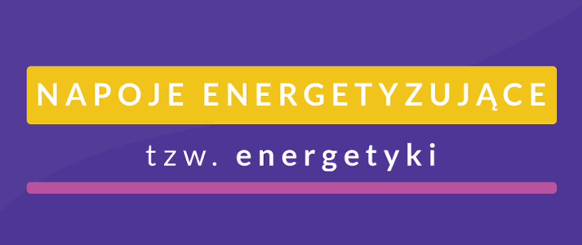  BANER NAPOJE ENERGETYZUJĄCE, TZW. ENERGETYKI