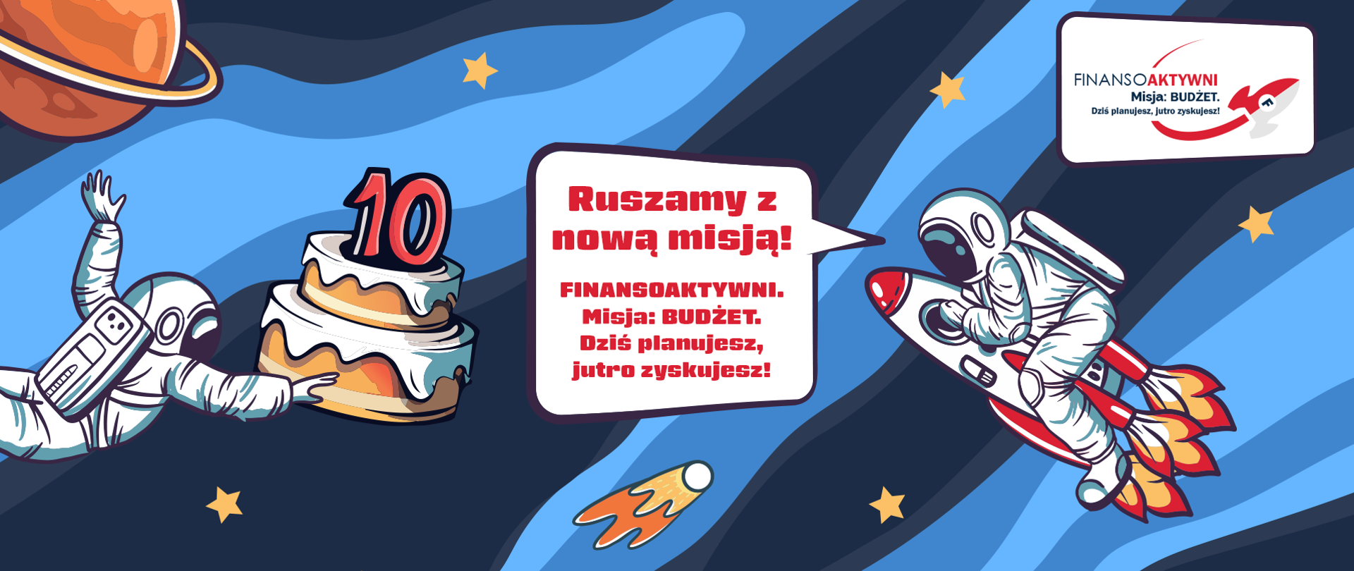 Plakat zachęcający do wzięcia udziału w projekcie MF "Finansoaktywni", kosmonauta na rakiecie, obok kosmonauta z tortem, Ruszamy z nową misją! Finansoaktywni. Misja: budżet, dziś planujesz, jutro zyskujesz!