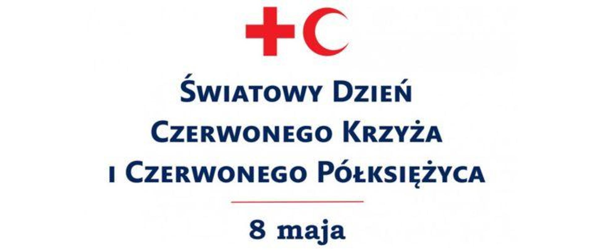 Ja białym tle na środku ciemny napis Światowy Dzień Czerwonego Krzyża i Czerwonego Półksiężyca. Nad napisem czerwony krzyż i księżyc, pod napisem czerwona kreska pod którą znajduje się ciemny napis 8 maja.