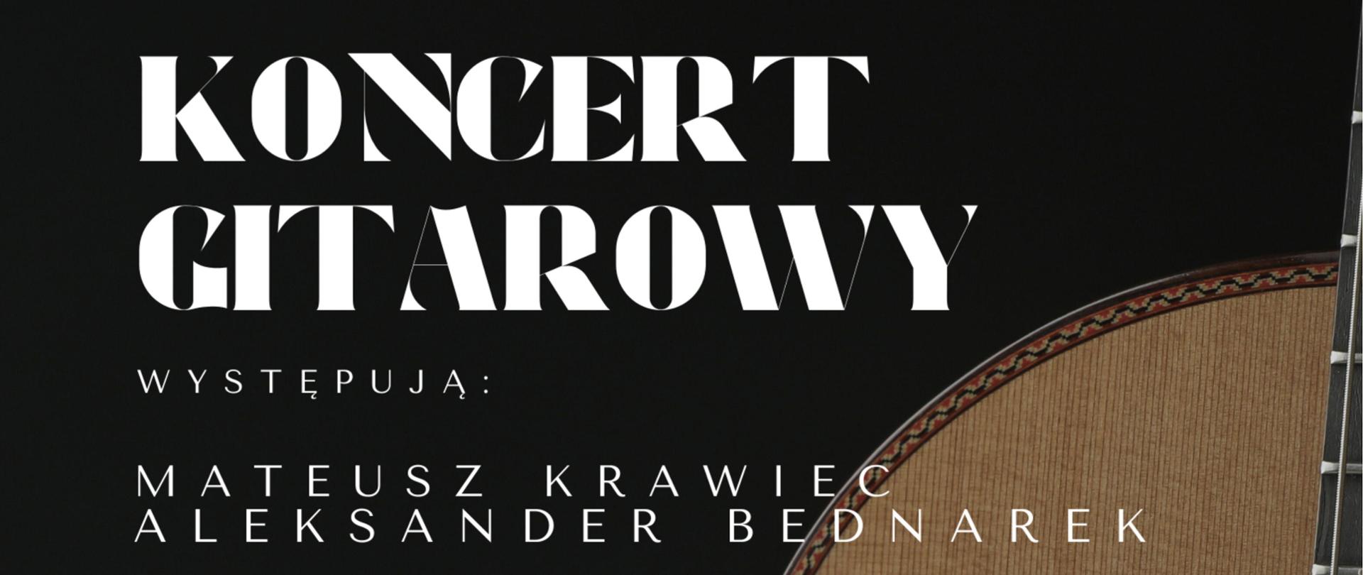 Czarny plakat z grafiką połowy gitary. Zawiera napisane białą czcionką
informacje o koncercie gitarowym. Na brązowym kwadracie u dołu strony
znajdują się informacje o miejscu wydarzenia. Plakat zawiera logo
Państwowej Szkoły Muzycznej I i II stopnia im. Oskara Kolberga w
Szczecinku.