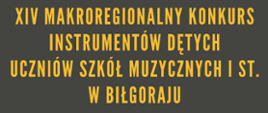 XIV MAKROREGIONALNY KONKURS INSTRUMENTÓW DĘTYCH - 18-19 kwietnia PSM I st. w Biłgoraju. zdjęcia jurorów, loga sponsorów. Trąbka, saksofon jako dekoracja.