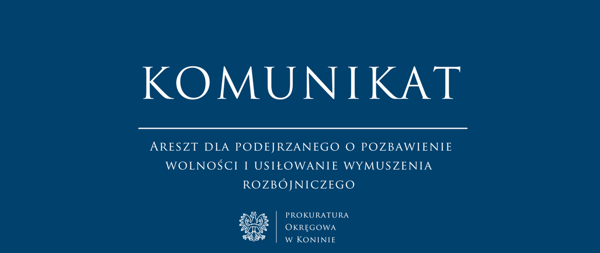 ARESZT DLA PODEJRZANEGO O POZBAWIENIE WOLNOŚCI I USIŁOWANIE WYMUSZENIA ROZBÓJNICZGEO 