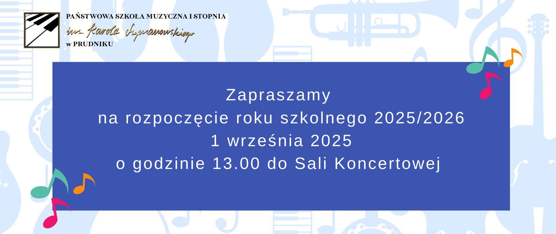 Baner z informacja o rozpoczęciu roku szkolnego. Białe napisy na niebieskim tle. Obramowanie tworzą cienie instrumentów.W lewym górnym rogu logo szkoły.