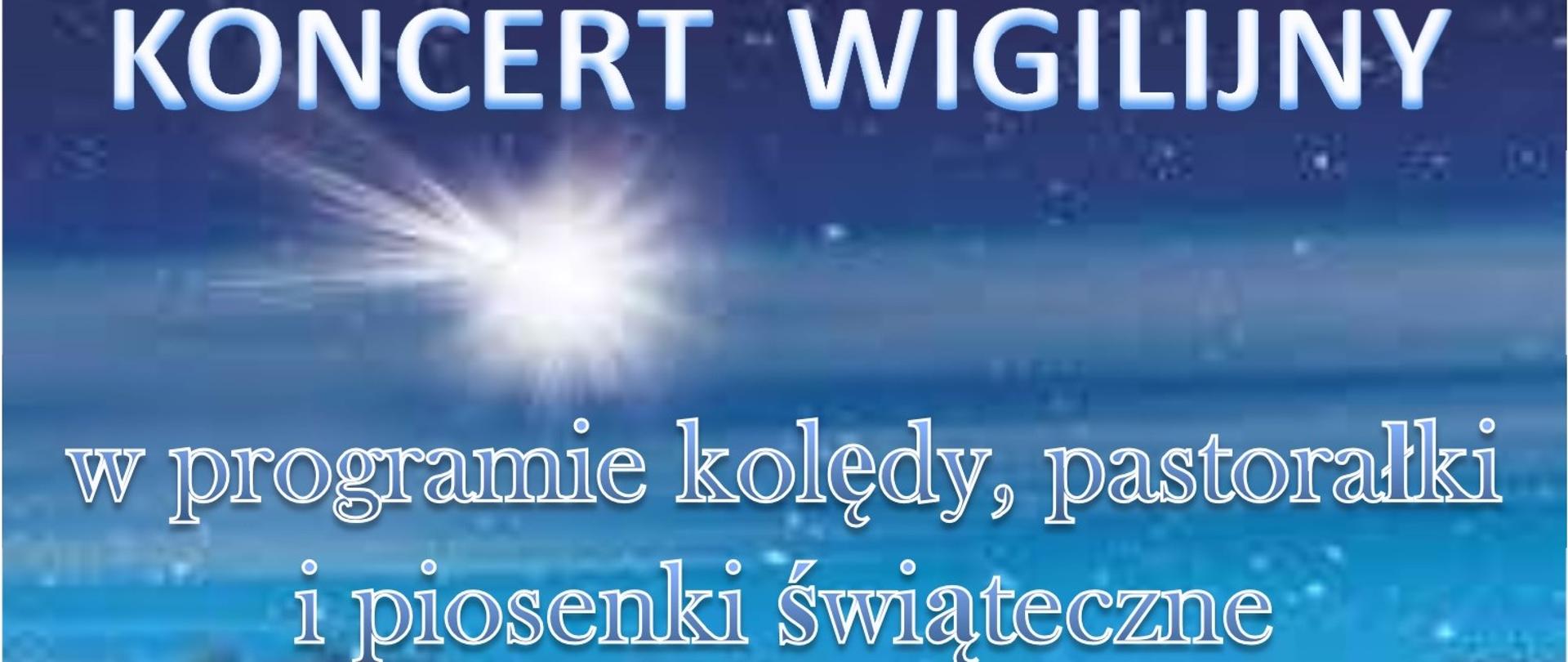Plakat z zimowym pejzażem w tle – ośnieżona polana, w głębi las, nad u góry jasno świecąca kometa. U góry napis KONCERT WIGILIJNY, w programie kolędy, pastorałki i piosenki świąteczne. 22 grudnia godz. 17.30 Aula PSM w Zamościu. Zapraszamy!
