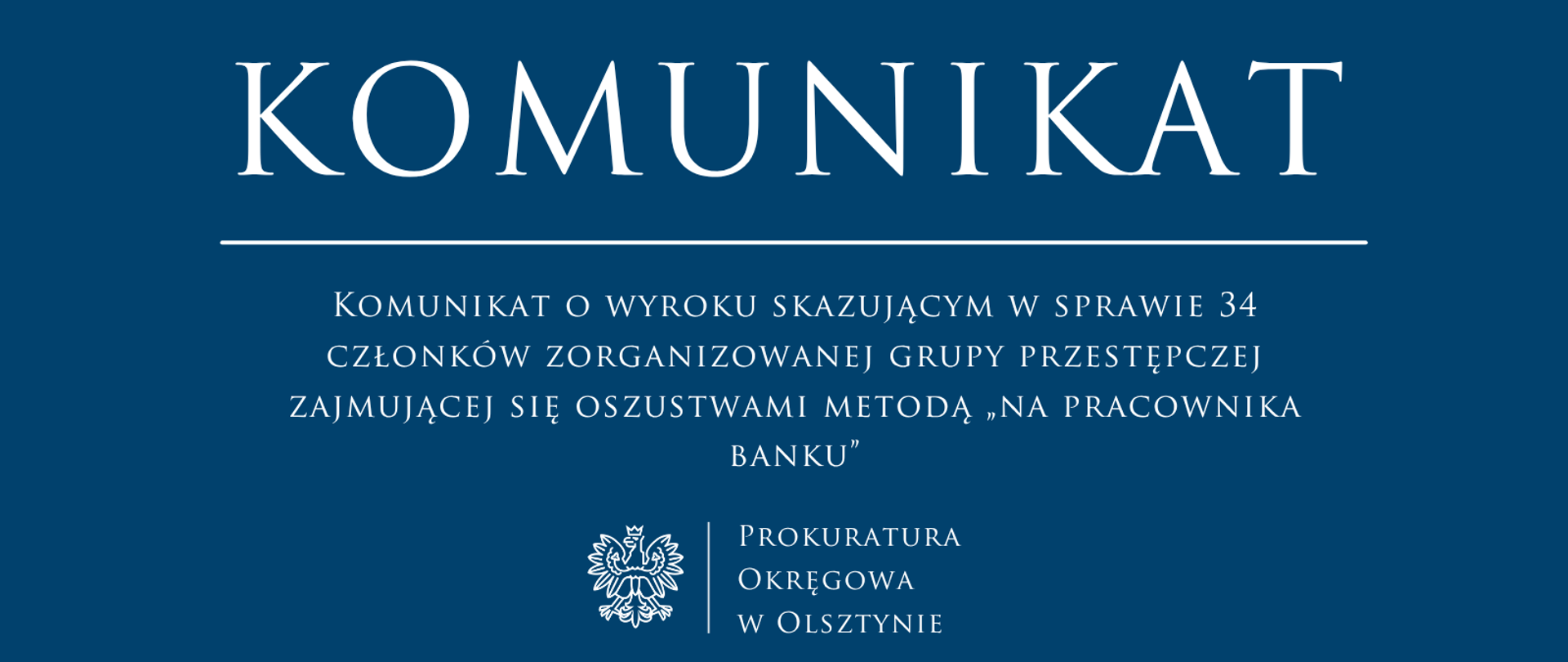 Komunikat o wyroku skazującym w sprawie 34 członków zorganizowanej grupy przestępczej zajmującej się oszustwami metodą „na pracownika banku”