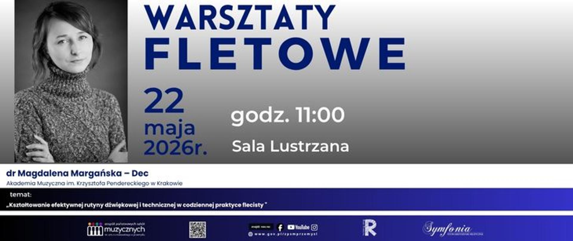 Plakat promujący warsztaty fletowe. Po lewej stronie czarno-białe zdjęcie kobiety w swetrze, patrzącej w obiektyw. Po prawej duży niebieski napis „Warsztaty Fletowe”. Poniżej podano datę „22 maja 2026 r.” oraz godzinę „11:00”, a także miejsce „Sala Lustrzana”. Na dole znajdują się informacje o prowadzącej: dr Magdalena Magańska-Dec z Akademii Muzycznej im. Krzysztofa Pendereckiego w Krakowie, temat warsztatów oraz logotypy organizatorów i partnerów wydarzenia.