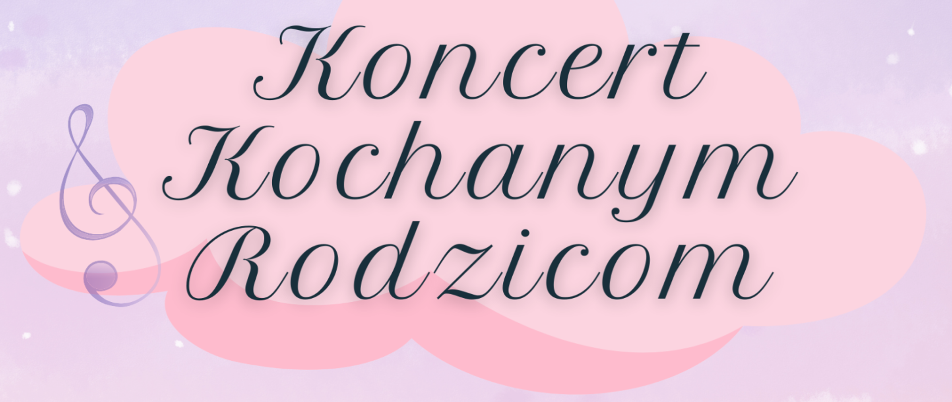 Na różowej chmurce, z fioletowym kluczem wiolinowym znajduje się napis: Koncert Kochanym Rodzicom