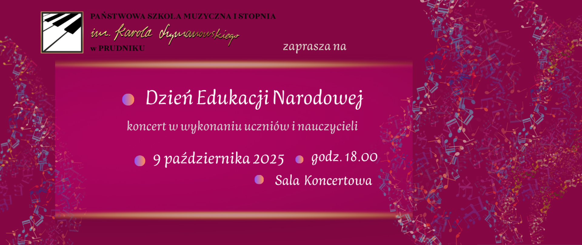 Baner z informacją o koncercie z okazji Dnia Edukacji Narodowej. Białe napisy z informacją o koncercie znajdują się na bordowym tle. Baner ozdobiony kolorowymi nutkami. W lewym górnym rogu logo szkoły.