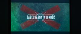 Czołówka filmu „Zagłuszana wolność”
