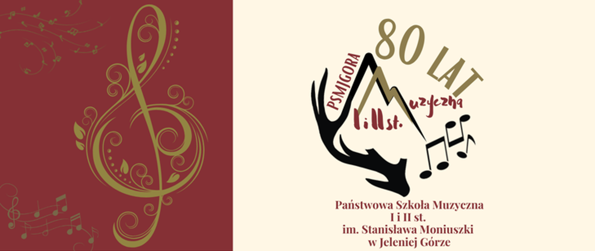 Pozioma grafika jubileuszowa podzielona jest na dwie części. Po lewej stronie, na bordowym tle, widnieje stylizowany złoty klucz wiolinowy z ozdobnymi motywami roślinnymi oraz delikatne zarysy pięciolinii z nutami. Prawą, większą część na jasnym, kremowym tle zajmuje logotyp jubileuszowy przedstawiający czarny zarys poroża jelenia wpisany w kontur góry z napisem 80 lat muzyczna PSM Jelenia Góra I i II st. oraz sylwetkami nut. Poniżej logotypu znajduje się bordowy napis: Państwowa Szkoła Muzyczna I i II stopnia imienia Stanisława Moniuszki w Jeleniej Górze.