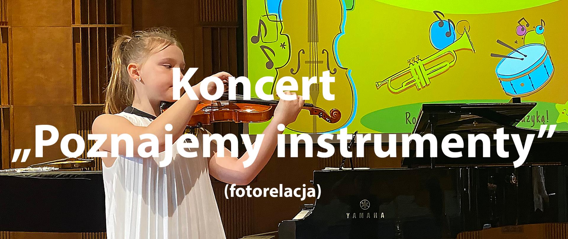 Na tle zdjęcia skrzypaczki napis: Koncert - "Poznajemy instrumenty" (fotorelacja).