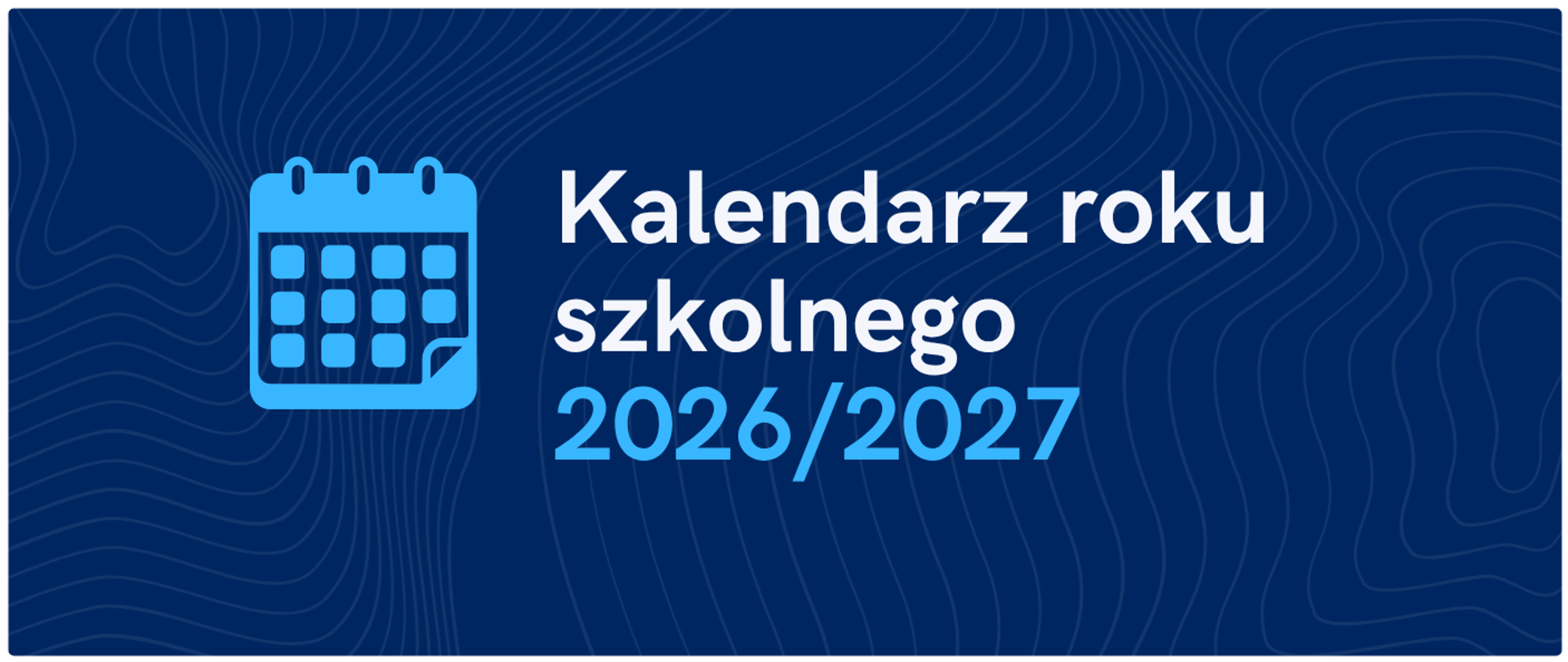 Napis: "Kalendarz roku szkolnego 2026/2027", obok ikona kalendarza. Grafika na niebieskim tle.