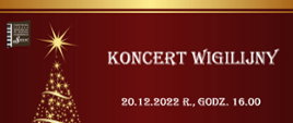 Plakat na czerwonym tle. W lewym górnym rogu logo Państwowej Szkoły Muzycznej I st. im. Marcina Kamińskiego w Sierpcu. Po lewej stronie choinka w kolorze złotym. Pośrodku napis: Koncert Wigilijny, poniżej napisu data: 20.12.2022 r., godz. 16.00.