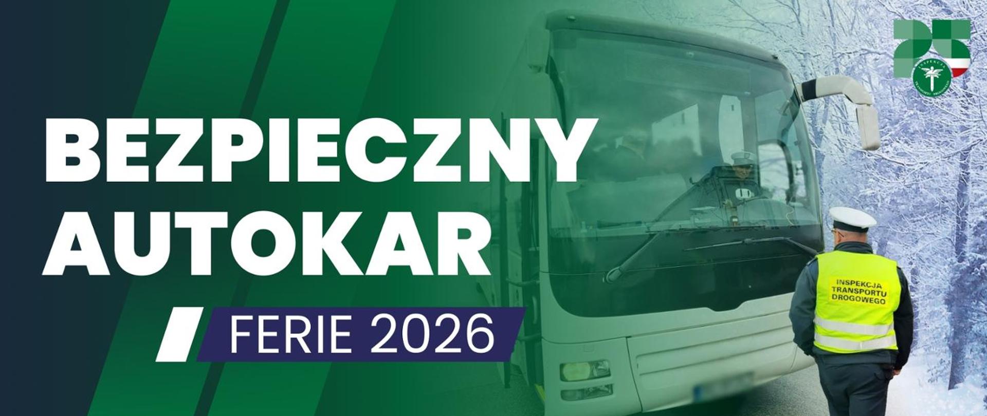 Grafika z tytułem akcji BEZPIECZNY AUTOKAR FERIE 2026. Obok napisu grafika przedstawia zdjęcie autokaru w zimowej scenerii podczas kontroli.