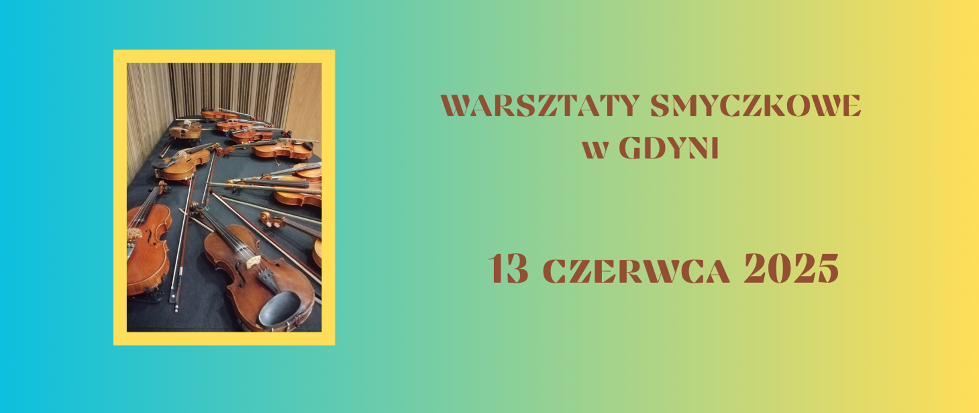 Na zielono-żółtym tle z lewej strony zdjęcie 10 par skrzypiec leżących na fortepianie. Z prawej strony napis: warsztaty smyczkowe w Gdyni, 13 czerwca 2025.