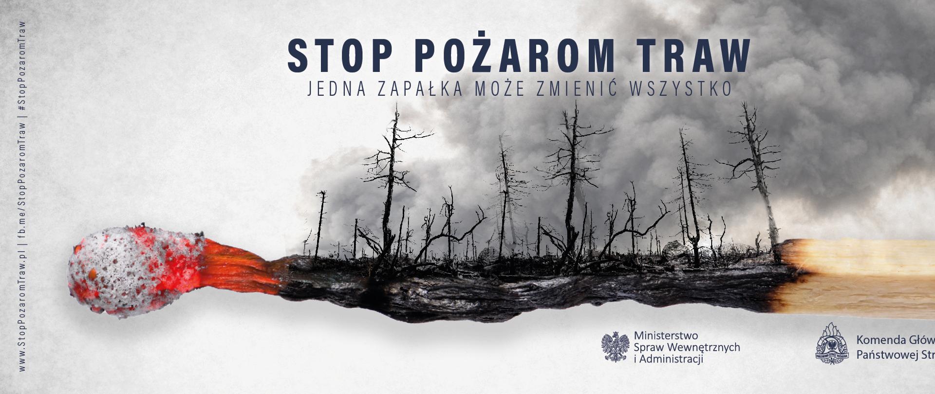Zdjęcie przedstawia palącą się zapałkę oraz spalony las a nad nim napis STOP POŻAROM TRAW JEDNA ZAPAŁKA MOŻE ZMIENIĆ WSZYSTKO