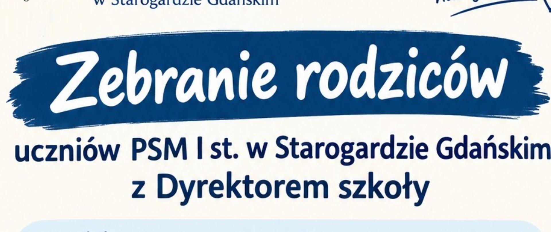 Plakat Państwowej Szkoły Muzycznej I stopnia w Starogardzie Gdańskim zaprasza rodziców uczniów na zebranie z dyrektorem szkoły 17 września o godz. 17:00 w auli szkoły. W programie: omówienie statutu szkoły, wybór Rady Rodziców na rok szkolny 2026/2027 oraz sprawy bieżące. Rodzice proszeni są o rezerwację terminu i obecność; warto zabrać długopis.