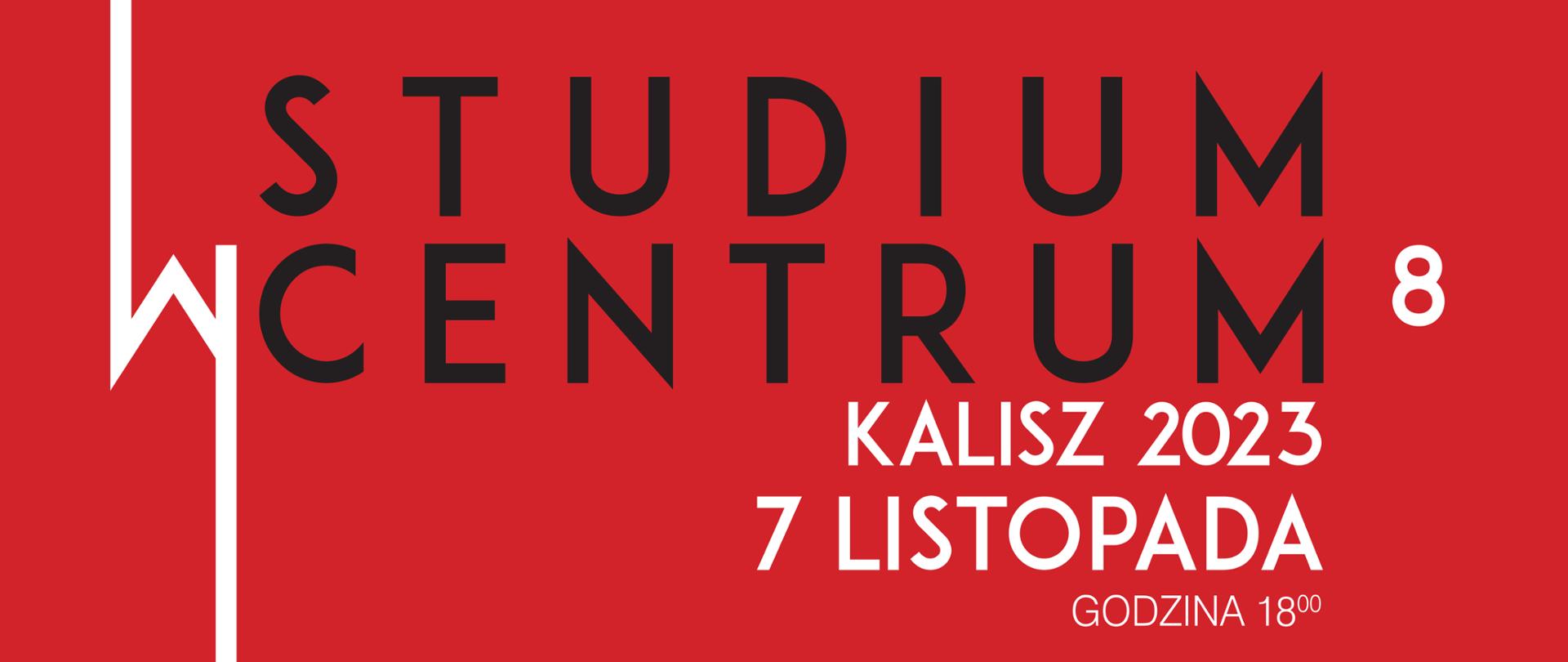 Czerwony plakat z czarno-białym napisem "Studium w Centrum" Kalisz 2023 7 listopada Godzina 18:00. 
