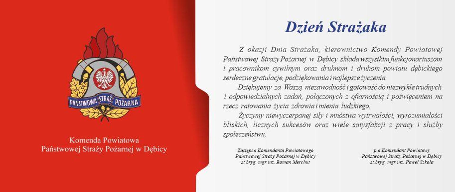 Zdjęcie składa się z dwóch członów. Z lewej strony na czerwonym tle jest logo PSP z napisem Komenda Powiatowa Państwowej Straży Pożarnej w Dębicy. Z prawej strony, na białym tle , przedstawiono życzenia kierownictwa komendy powiatowej w Dębicy z okazji Dnia Strażaka. 