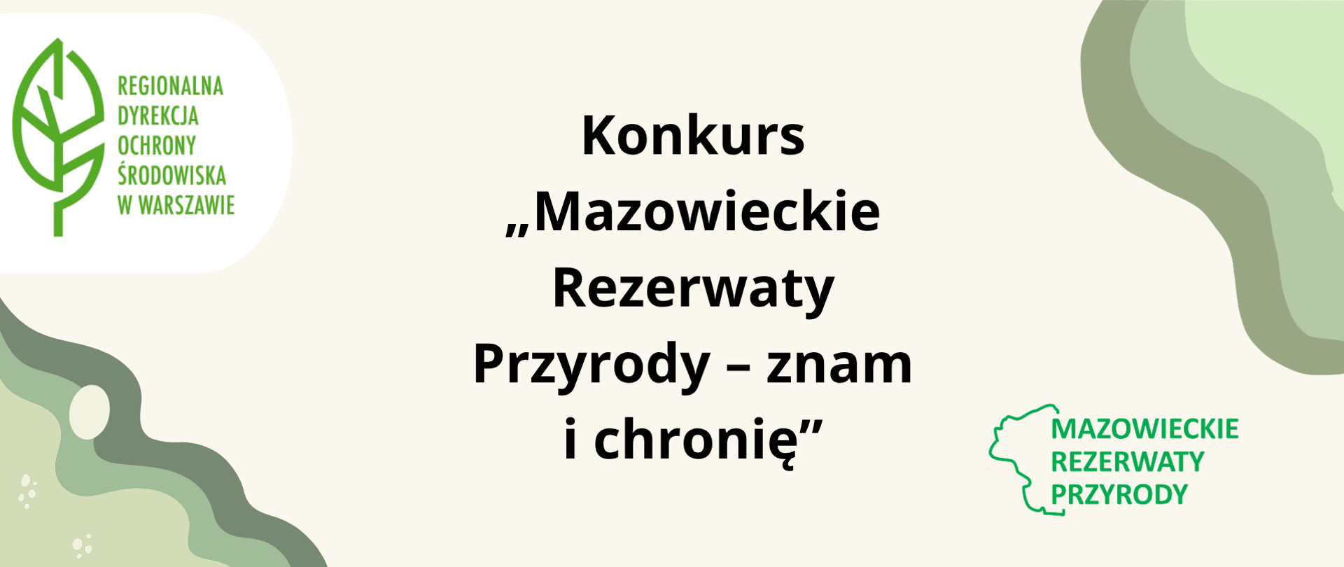 grafika przedstawiająca logotyp Regionalnej Dyrekcji Ochrony Środowiska w Warszawie oraz Mazowieckich Rezerwatów Przyrody, na kremowym tle. W centralnej części grafiki znajduje się napis Konkurs "Mazowieckie Rezerwaty Przyrody - znam i chronię" 
