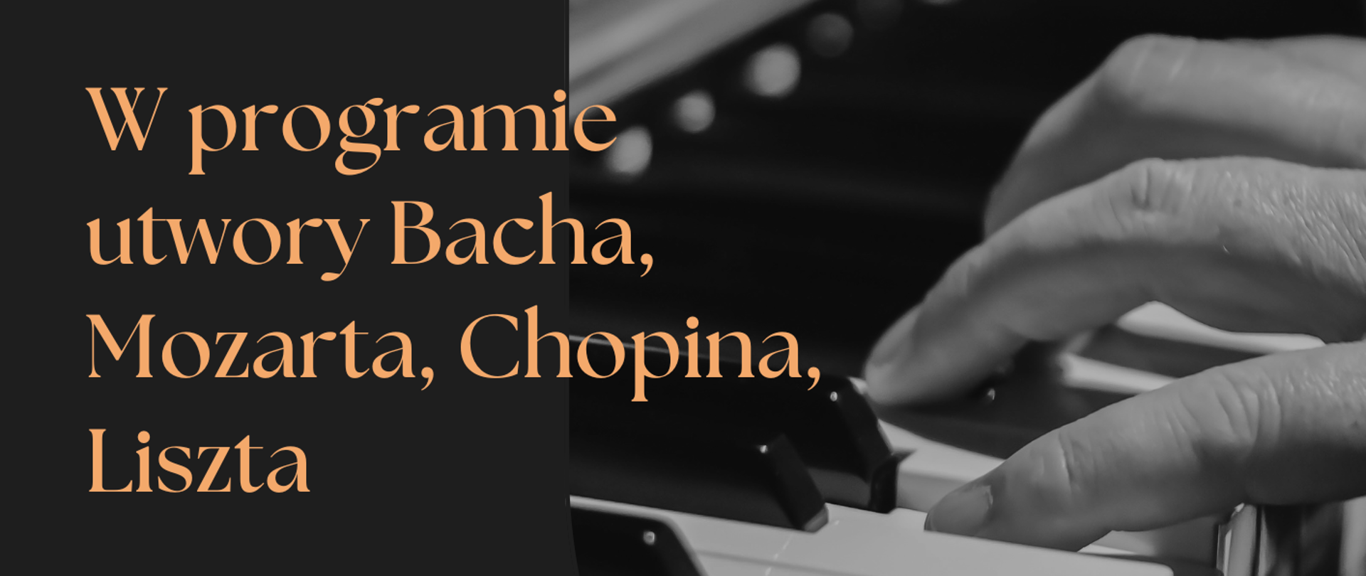 Plakat koncertu fortepianowego Anny Kyrylchuk. Napisy w kolorach białych, żółtych i pomarańczowych. Po prawej stronie plakatu widoczny fragment klawiatury fortepianu oraz dłoń pianisty.