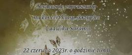Plakat z wydarzeniem - koncertem klasy skrzypiec p. Ludwika Saramy, który odbędzie się 22 czerwca 2023r. o godz. 16:00 w auli ZPSM w Dębicy; napisy na plakacie w kolorze czarnym z białym otokiem, tło plakatu - zgnita zieleń na której widnieje biała chmura a na niej skrzypce na otwartej książce z nutami - ze skrzypiec wylatują motyle oraz pięciolinie z nutami
