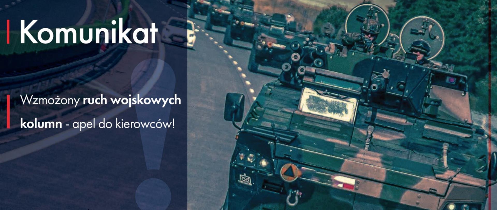 Grafika - komunikat - wzmożony ruch wojskowych kolumn - apel do kierowców! 