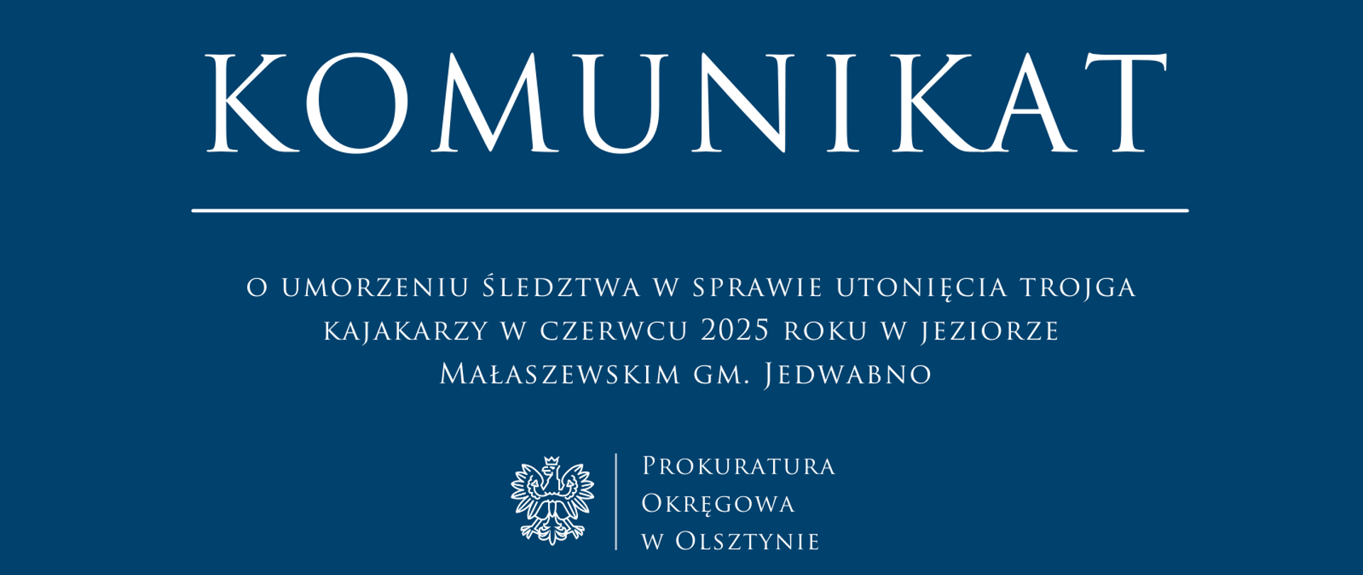 Komunikat o umorzeniu śledztwa w sprawie utonięcia trojga kajakarzy w czerwcu 2025 roku w jeziorze Małaszewskim gm. Jedwabno