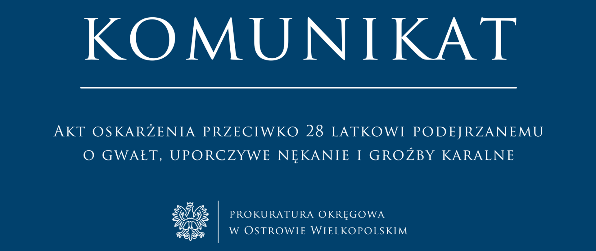 Akt oskarżenia przeciwko 28 latkowi podejrzanemu o gwałt, uporczywe nękanie i groźby karalne