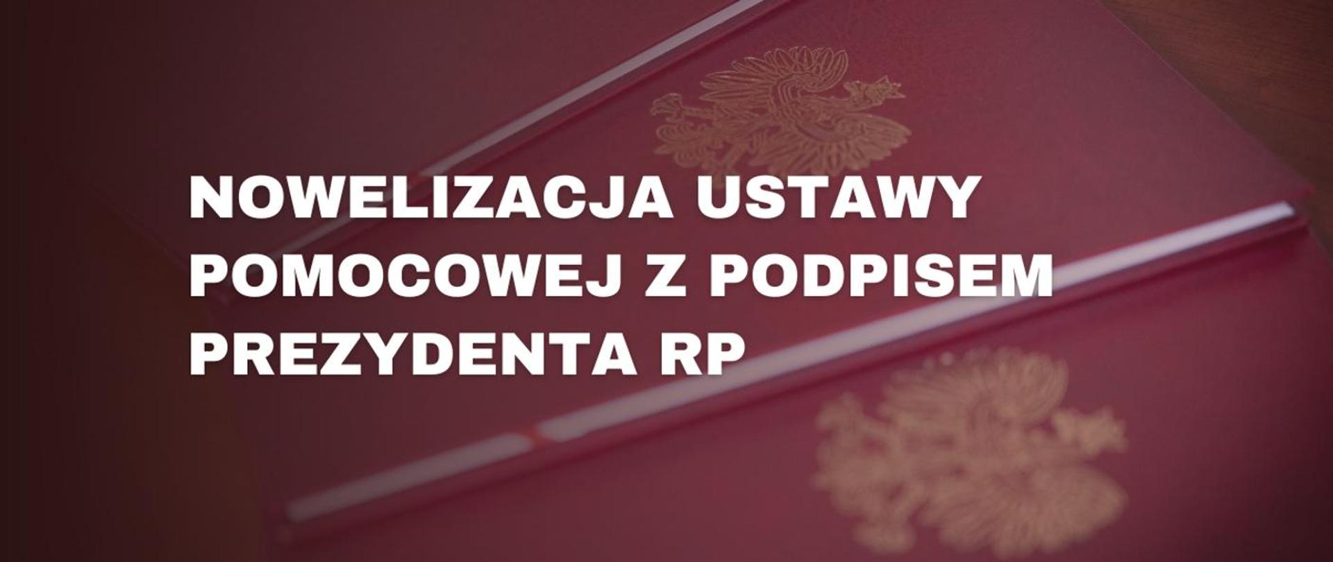 nowelizacja ustawy pomocowej z podpisem prezydenta RP