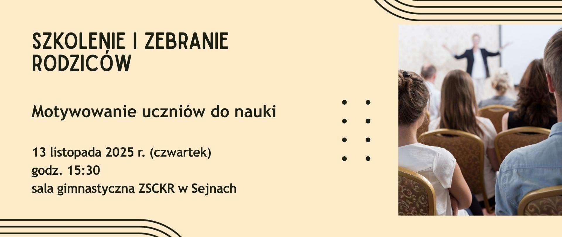 Plakat informujący o szkoleniu i zebraniu rodziców z tekstem "Motywowanie uczniów do nauki". Zdjęcie przedstawia osoby słuchające wykładu.