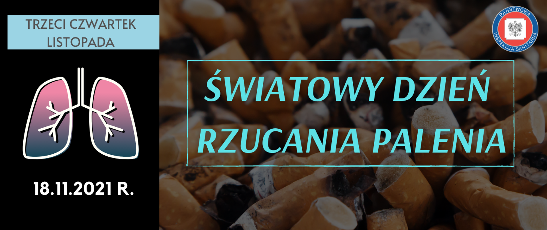 Na tle zgaszonych papierosów tekst: TRZECI CZWARTEK LISTOPADA. 18.11.2021 R. Światowy Dzień Rzucania Palenia oraz ilustracja płuc. 