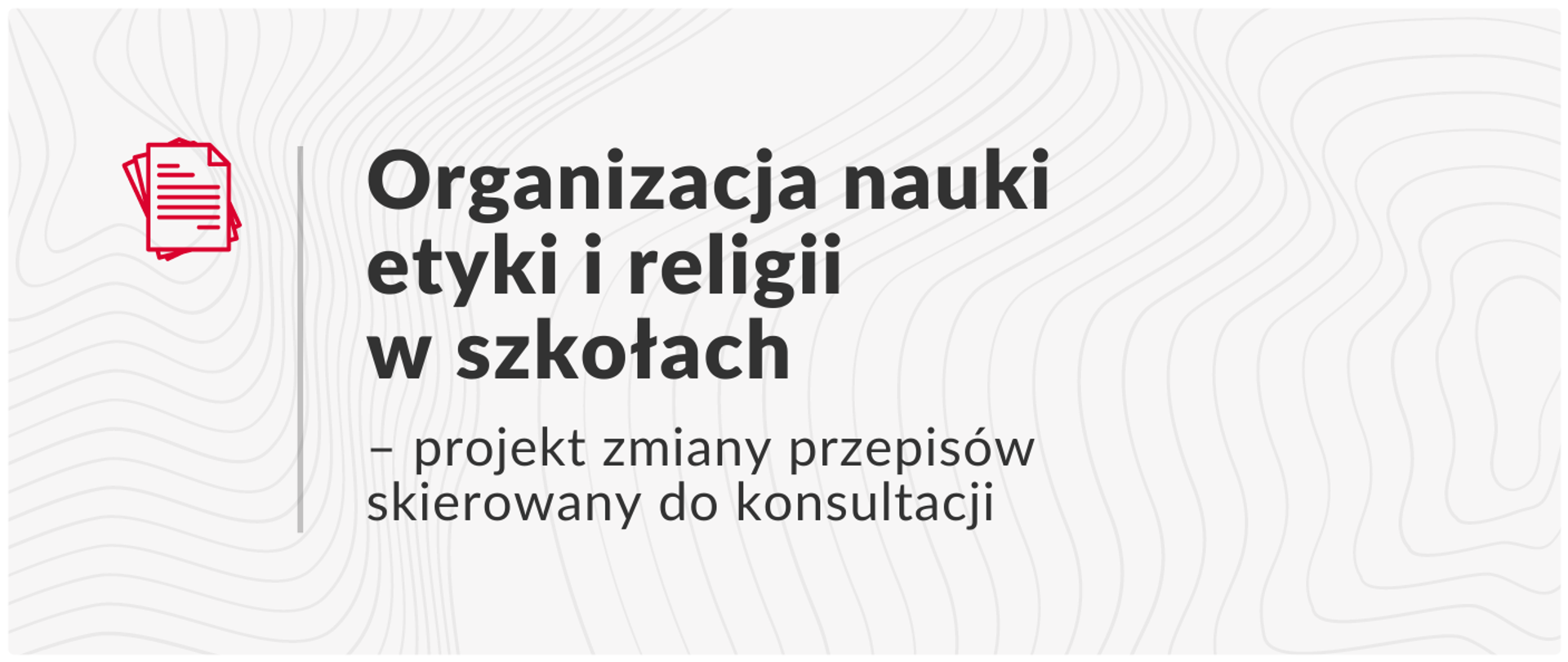 Grafika z napisem: Organizacja nauki etyki i religii w szkołach – projekt zmiany przepisów skierowany do konsultacji
